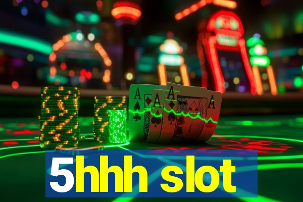 5hhh slot